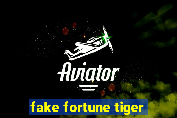 fake fortune tiger