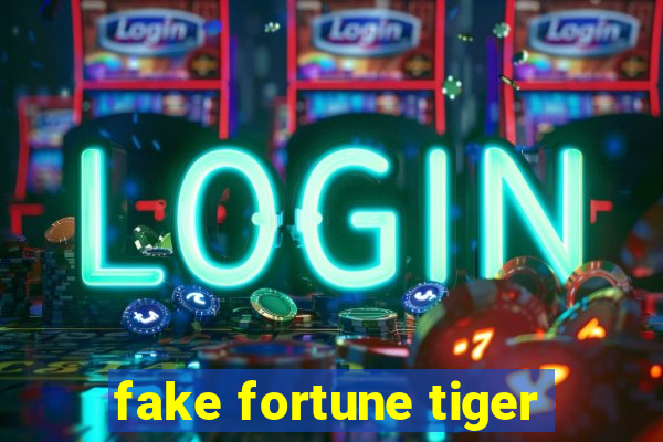 fake fortune tiger