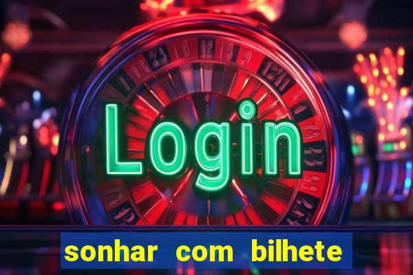 sonhar com bilhete de loteria livro dos sonhos