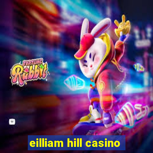 eilliam hill casino