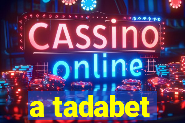 a tadabet