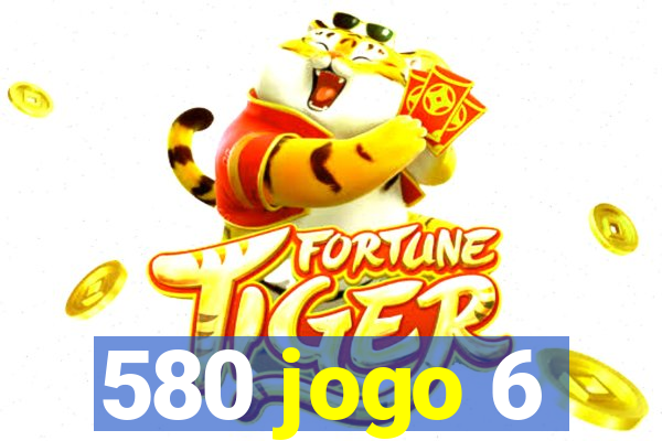 580 jogo 6