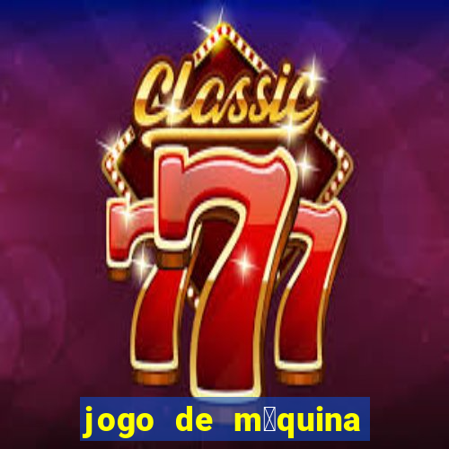 jogo de m谩quina ca莽a n铆quel