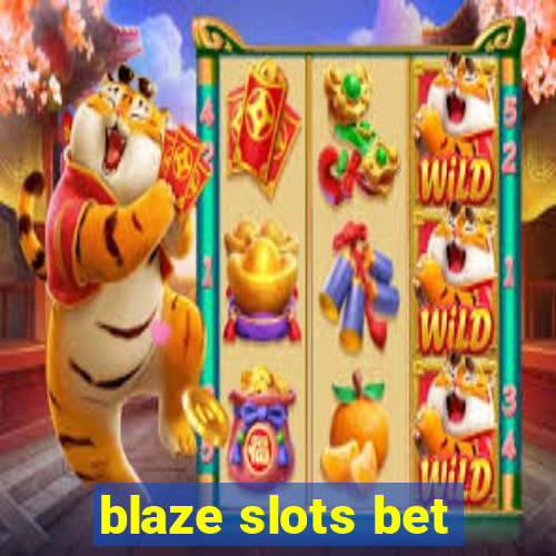 blaze slots bet