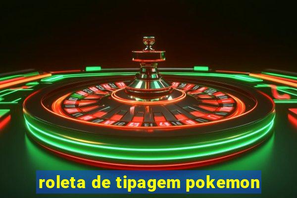 roleta de tipagem pokemon