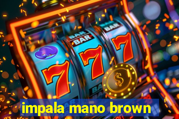 impala mano brown