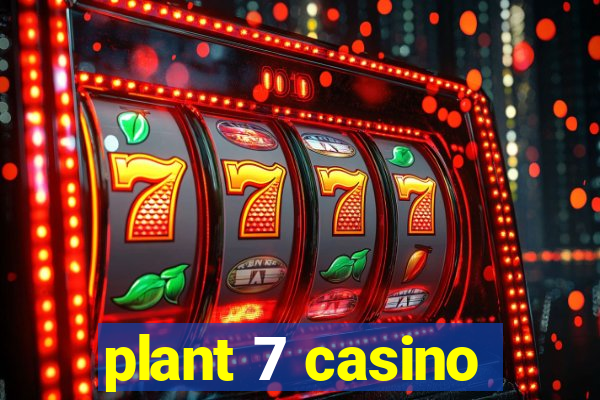 plant 7 casino