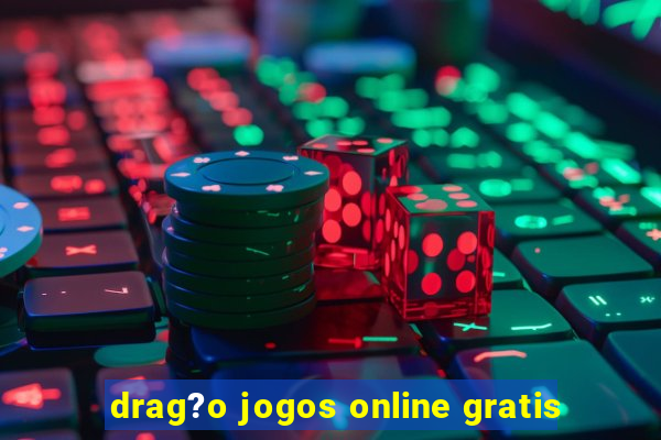 drag?o jogos online gratis