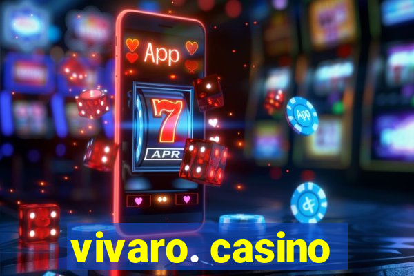 vivaro. casino