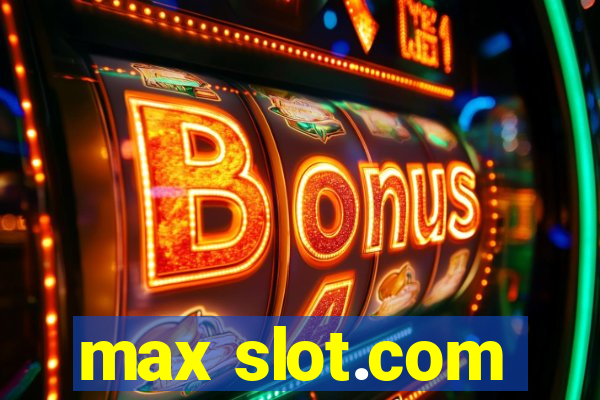 max slot.com