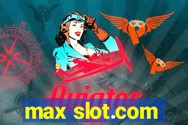 max slot.com