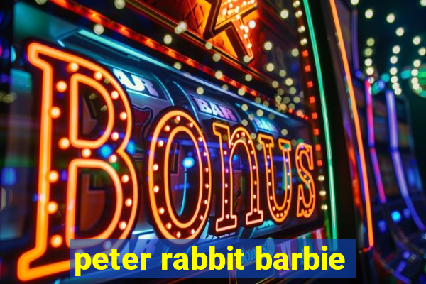 peter rabbit barbie