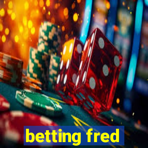 betting fred