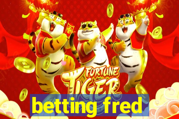 betting fred