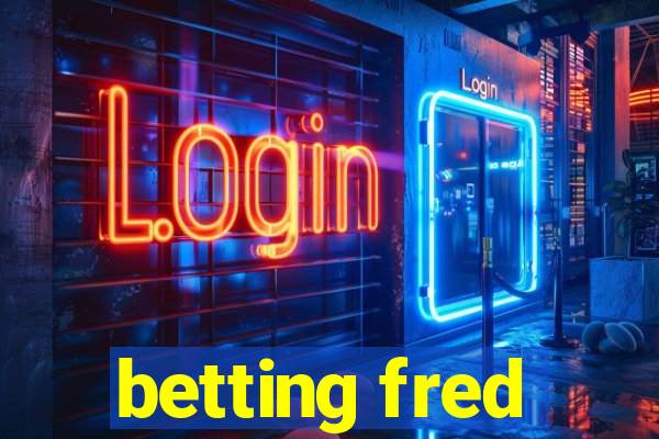 betting fred