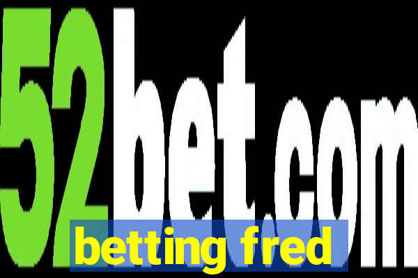 betting fred