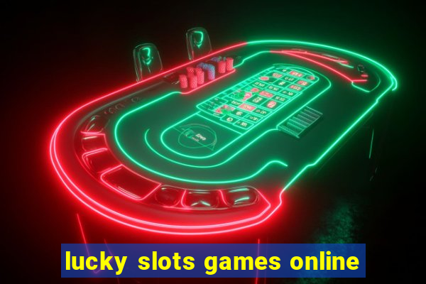 lucky slots games online