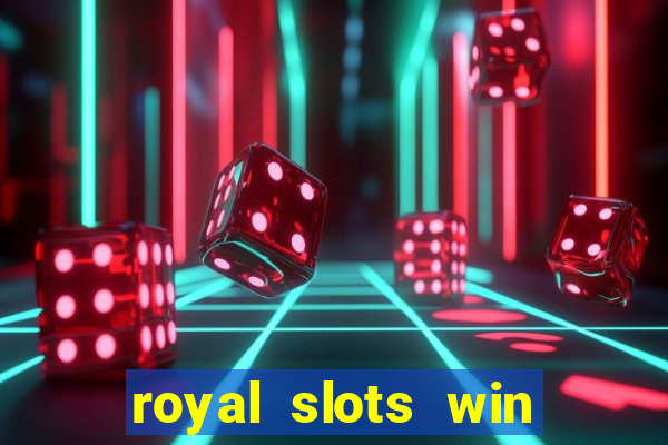 royal slots win real money 777