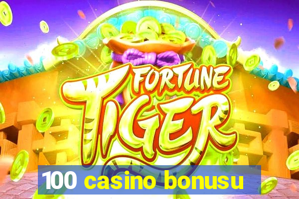 100 casino bonusu