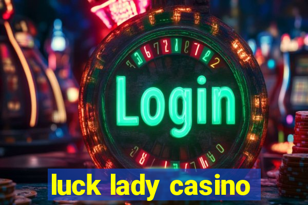 luck lady casino