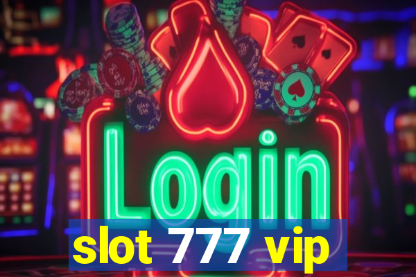 slot 777 vip