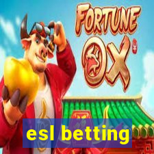 esl betting