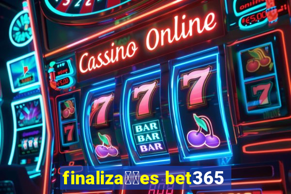 finaliza莽玫es bet365