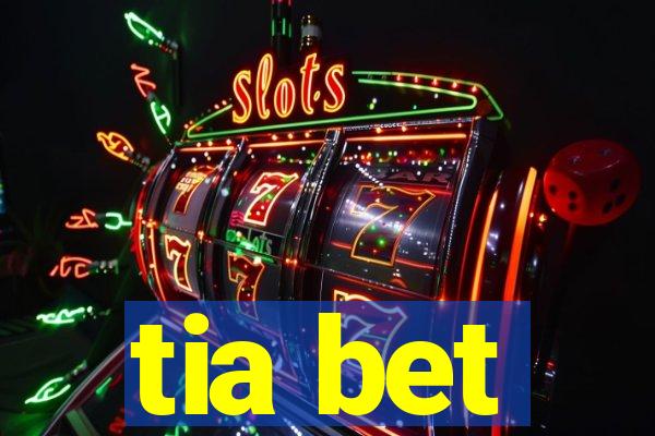 tia bet