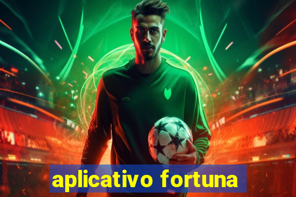 aplicativo fortuna