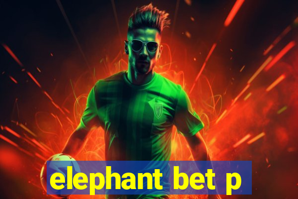 elephant bet p