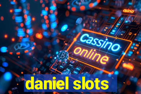 daniel slots