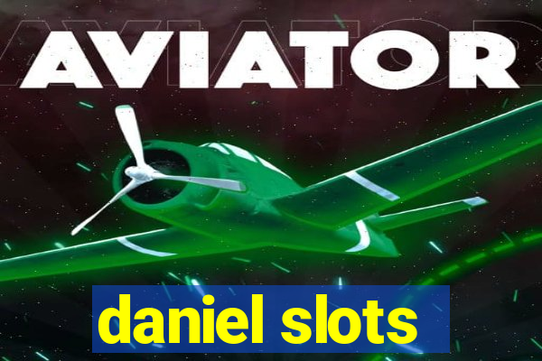 daniel slots