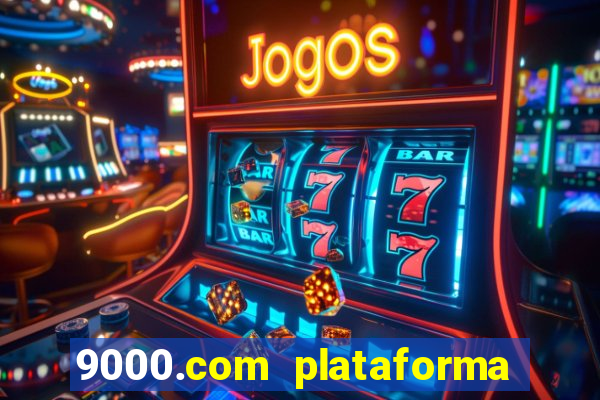 9000.com plataforma de jogos