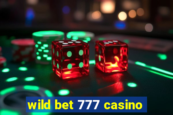 wild bet 777 casino