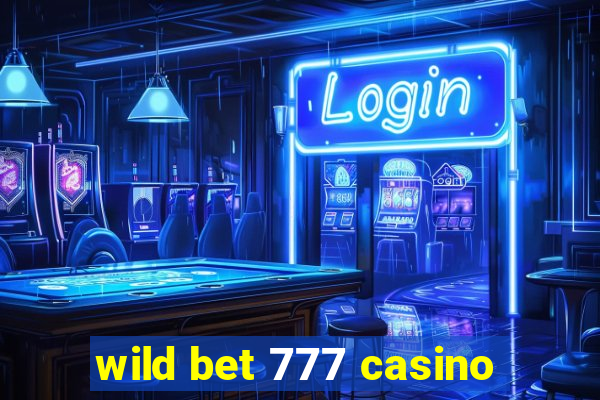 wild bet 777 casino