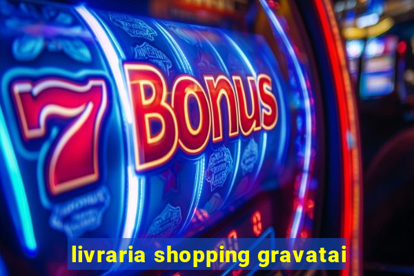 livraria shopping gravatai