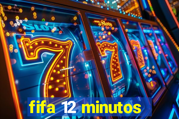 fifa 12 minutos