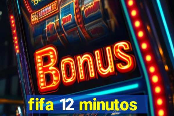 fifa 12 minutos