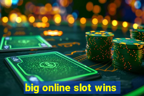 big online slot wins