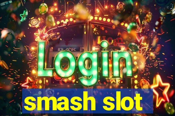 smash slot