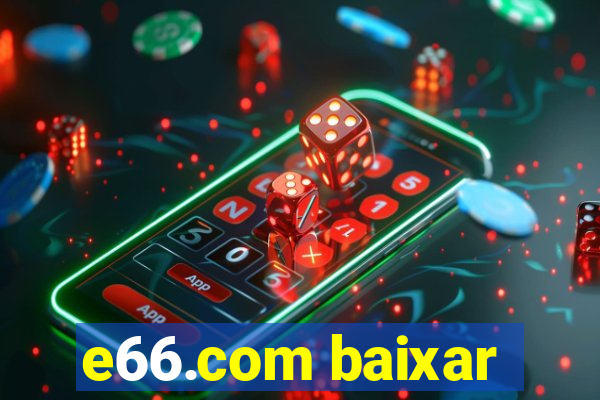 e66.com baixar