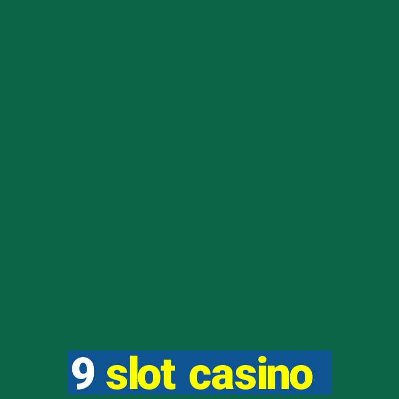 9 slot casino