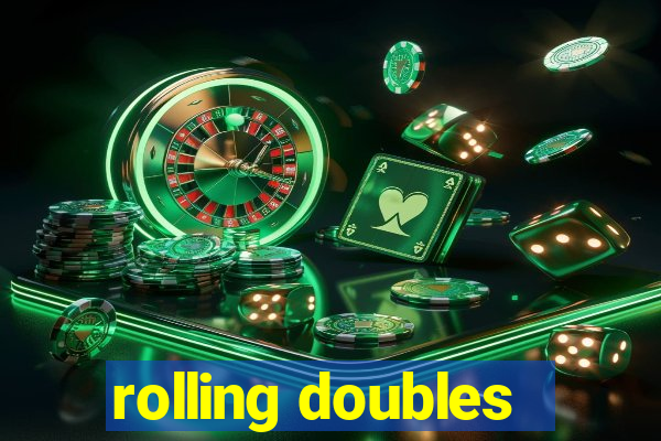 rolling doubles