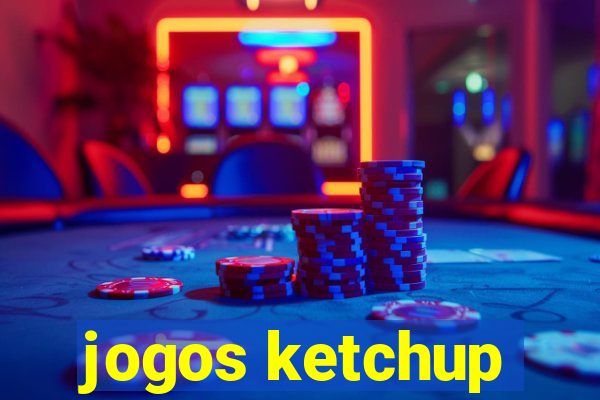 jogos ketchup