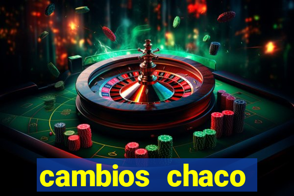 cambios chaco d贸lar guaran铆