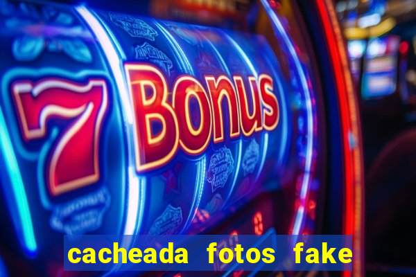 cacheada fotos fake no espelho