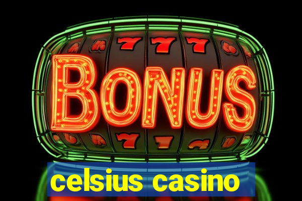 celsius casino