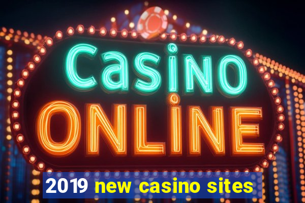 2019 new casino sites