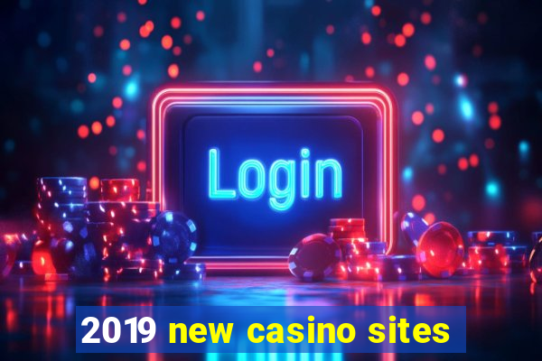 2019 new casino sites