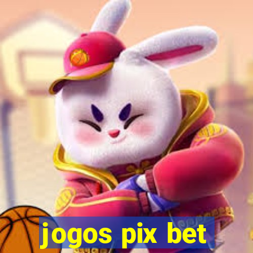 jogos pix bet